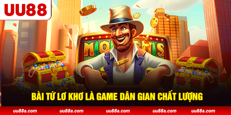 Bài tứ lơ khơ là game dân gian chất lượng