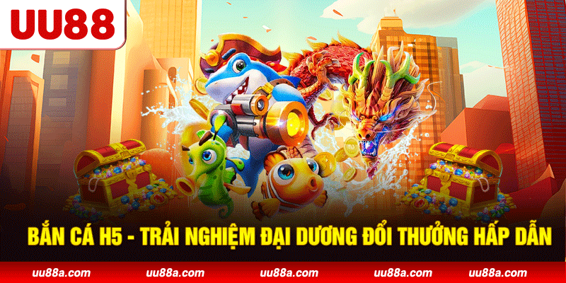 Bắn Cá H5