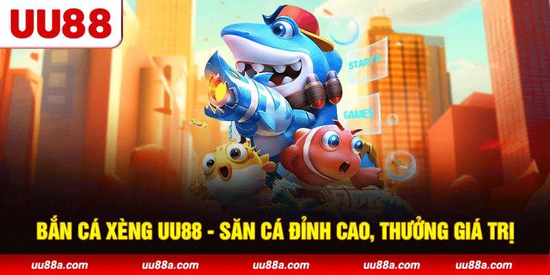 Bắn Cá Xèng UU88