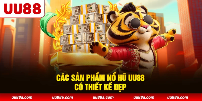 Các sản phẩm nổ hũ UU88 có thiết kế đẹp