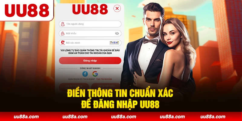 Điền thông tin chuẩn xác để đăng nhập UU88