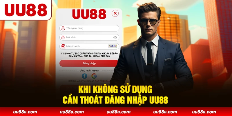 Khi không sử dụng cần thoát đăng nhập UU88