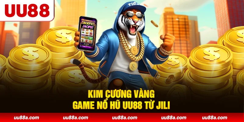 Kim Cương Vàng - Game nổ hũ UU88 từ Jili