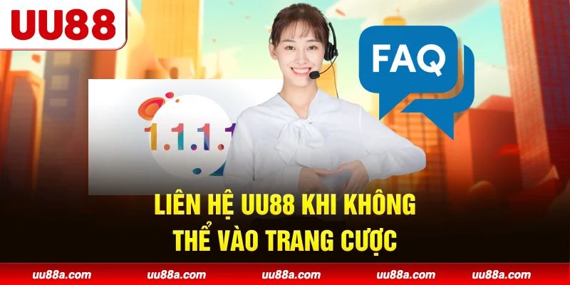 Liên hệ UU88 khi không thể vào trang cược