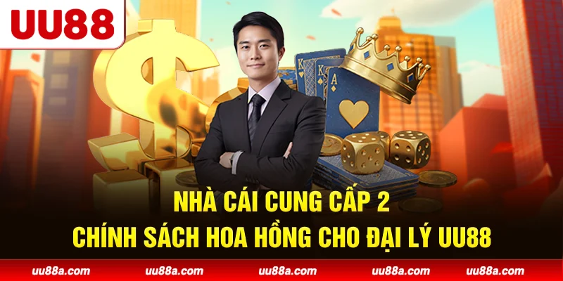 Nhà cái cung cấp 2 chính sách hoa hồng cho đại lý UU88