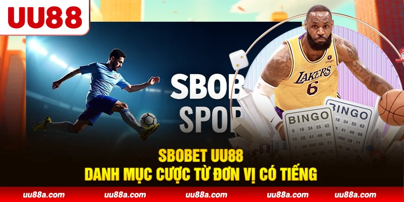 Sbobet UU88 - Danh mục cược từ đơn vị có tiếng