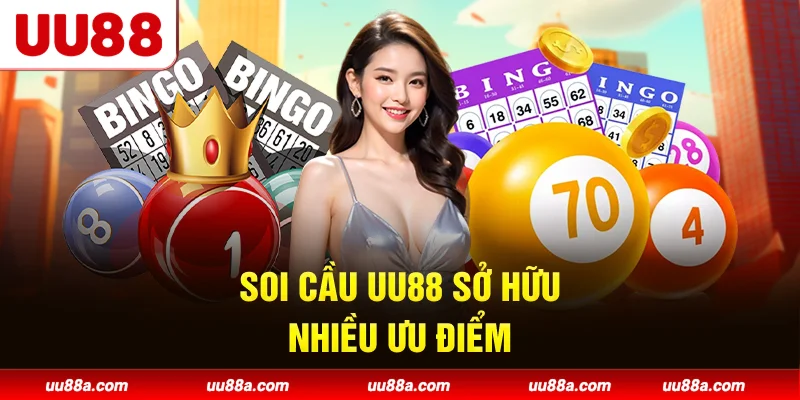 Soi cầu UU88 sở hữu nhiều ưu điểm