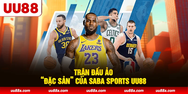 Trận đấu ảo - “Đặc sản” của Saba Sports UU88