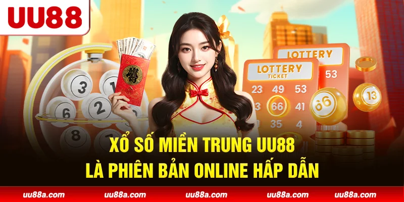 Xổ số miền Trung UU88 là phiên bản online hấp dẫn